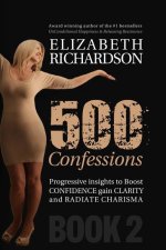 500 Confessions - Progressive insights to boost CONFIDENCE gain CLARITY and radiate CHARISMA