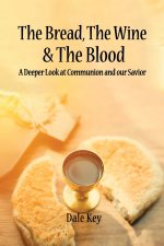 The Bread, The Wine & The Blood