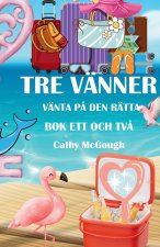TRE VÄNNER BOK ETT OCH TV? VÄNTAR P? DEN RÄTTA