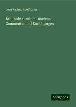 Britannicus, mit deutschem Commentar und Einleitungen
