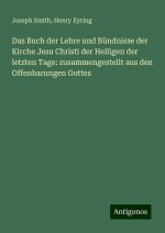 Das Buch der Lehre und Bündnisse der Kirche Jesu Christi der Heiligen der letzten Tage: zusammengestellt aus den Offenbarungen Gottes