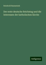 Der erste deutsche Reichstag und die Interessen der katholischen Kirche