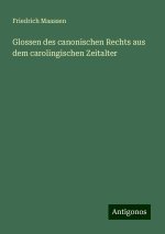 Glossen des canonischen Rechts aus dem carolingischen Zeitalter