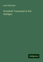 Kriemhild: Trauerspiel in drei Aufzügen