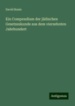 Ein Compendium der jüdischen Gesetzeskunde aus dem vierzehnten Jahrhundert