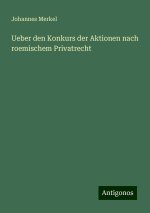 Ueber den Konkurs der Aktionen nach roemischem Privatrecht