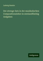 Der strenge Satz in der musikalischen Compositionslehre in zweiundfünfzig Aufgaben