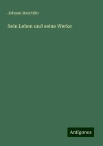 Sein Leben und seine Werke