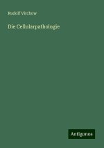 Die Cellularpathologie