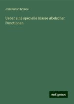 Ueber eine specielle Klasse Abelscher Functionen