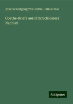 Goethe-Briefe aus Fritz Schlossers Nachlaß