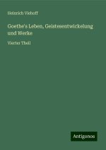 Goethe's Leben, Geistesentwickelung und Werke