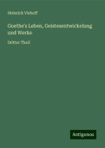 Goethe's Leben, Geistesentwickelung und Werke