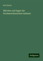 Märchen und Sagen der Nordamerikanischen Indianer