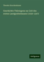 Geschichte Thüringens zur Zeit des ersten Landgrafenhauses (1039-1247)