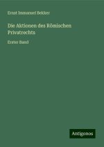 Die Aktionen des Römischen Privatrechts