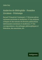 Analectes du Bibliophile - Premi?re Livraison - Printemps