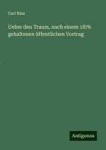 Ueber den Traum, nach einem 1876 gehaltenen öffentlichen Vortrag