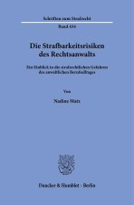 Die Strafbarkeitsrisiken des Rechtsanwalts
