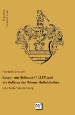 Kaspar von Nidbruck (? 1557) und die Anfänge der Wiener Hofbibliothek