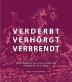 verderbt, verhörgt, verbrendt