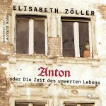 Anton oder Die Zeit des unwerten Lebens
