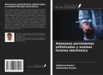 Amenazas persistentes sofisticadas y examen forense electrónico