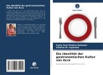 Die Identität der gastronomischen Kultur von Acre