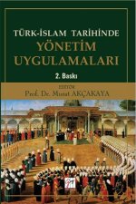 Türk-Islam Tarihinde Yönetim Uygulamalari