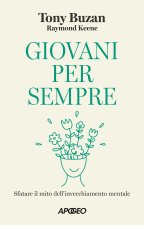 Giovani per sempre. Sfatare il mito dell'invecchiamento mentale