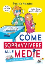 Come sopravvivere alle medie... e farti un sacco di amici