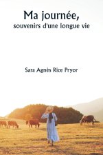 Ma journée,  souvenirs d'une longue vie