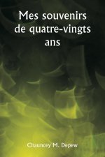 Mes souvenirs de quatre-vingts ans