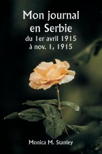 Mon journal en Serbie  du 1er avril 1915 ? nov. 1, 1915