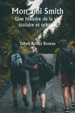 Mon ami Smith  Une histoire de la vie scolaire et urbaine