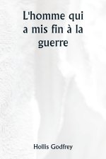 L'homme qui a mis fin ? la guerre