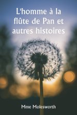 L'homme ? la fl?te de Pan et autres histoires