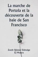 La marche de Portola et la découverte de la baie de San Francisco