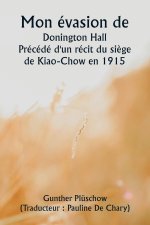 Mon évasion de  Donington Hall  Précédé d'un récit du si?ge de Kiao-Chow en 1915