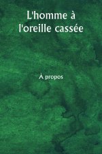 L'homme ? l'oreille cassée