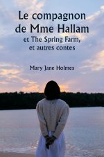 Le compagnon de Mme Hallam  et The Spring Farm,  et autres contes