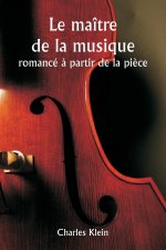 Le maître de la musique  romancé ? partir de la pi?ce