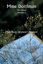 Mme Dorriman  Un roman.  Volume 1