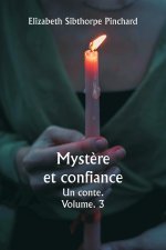 Myst?re et confiance  Un conte.  Volume. 3
