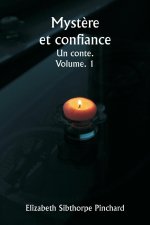 Myst?re et confiance  Un conte.  Volume. 1