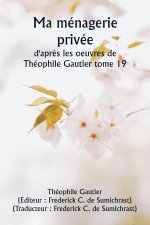 Ma ménagerie privée  d'apr?s les oeuvres de Théophile Gautier tome 19