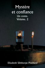 Myst?re et confiance  Un conte.  Volume. 2