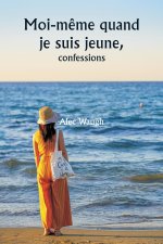 Moi-m?me quand je suis jeune,  confessions