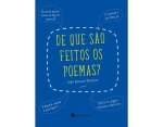 DE QUE SÃO FEITOS OS POEMAS
