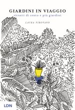 Giardini in viaggio. Ritratti di cento e più giardini